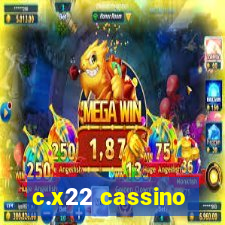 c.x22 cassino